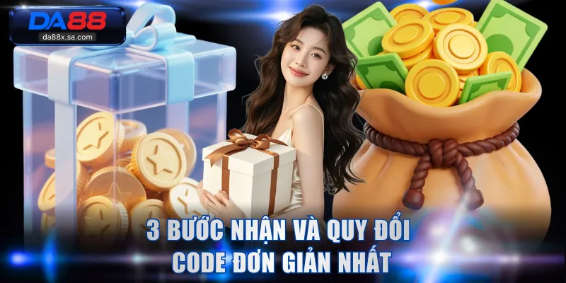 3 bước nhận và quy đổi code đơn giản nhất