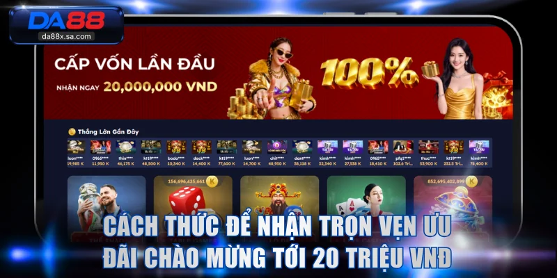 Cách thức để nhận trọn vẹn ưu đãi chào mừng tới 20 triệu VNĐ