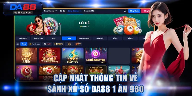 Cập nhật thông tin về sảnh Xổ Số DA88 1 ăn 980