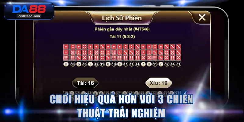 Chơi hiệu quả hơn với 3 chiến thuật trải nghiệm