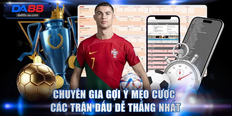 Chuyên gia gợi ý mẹo cược các trận đấu dễ thắng nhất