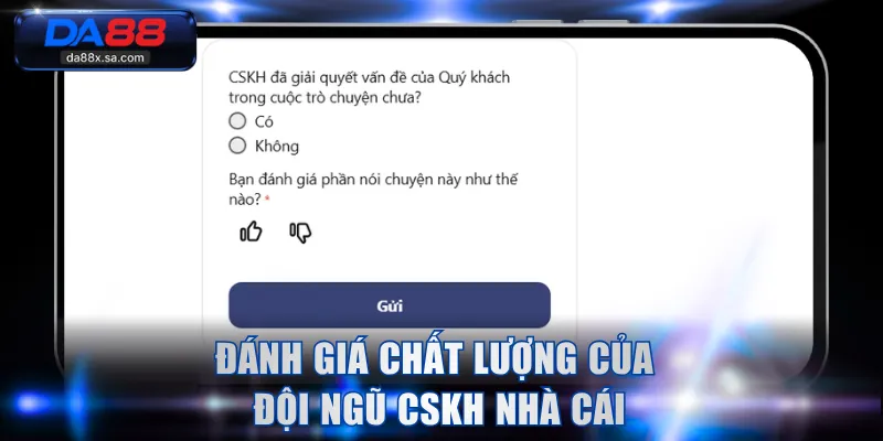 Đánh giá chất lượng của đội ngũ CSKH nhà cái