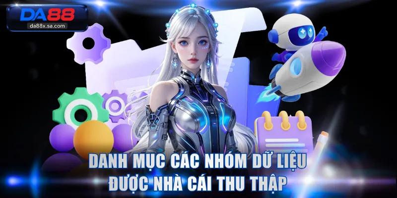 Danh mục các nhóm dữ liệu được nhà cái thu thập