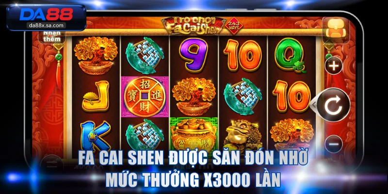 Fa Cai Shen được săn đón nhờ mức thưởng x3000 lần