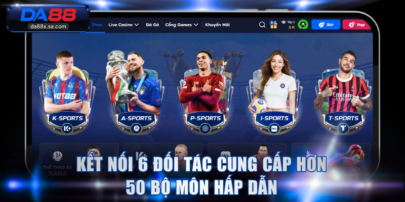 Kết nối 6 đối tác cung cấp hơn 50 bộ môn hấp dẫn