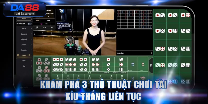 Khám phá 3 thủ thuật chơi Tài Xỉu thắng liên tục