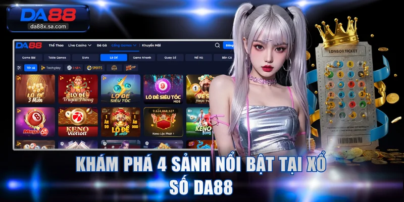 Khám phá 4 sảnh nổi bật tại xổ số DA88