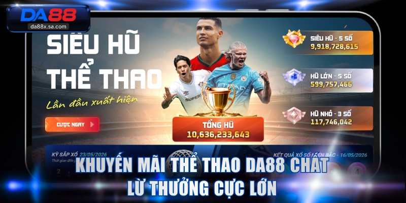 Khuyến mãi thể thao DA88 chất lừ thưởng cực lớn