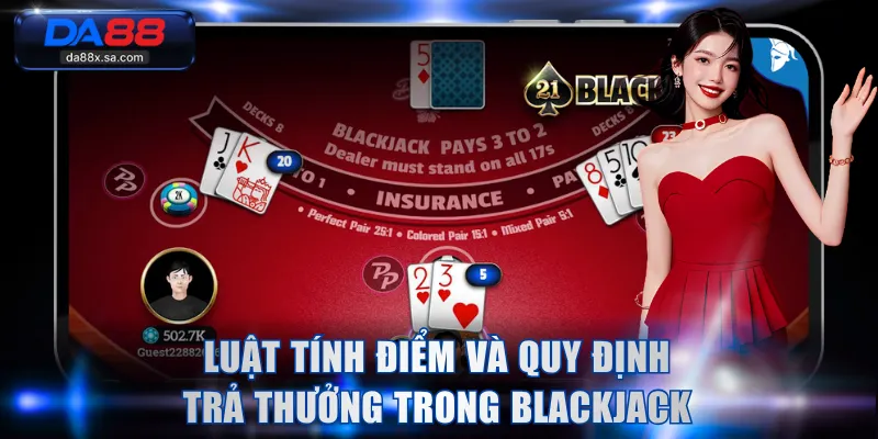 Nắm rõ luật tính điểm và quy định trả thưởng trong Blackjack