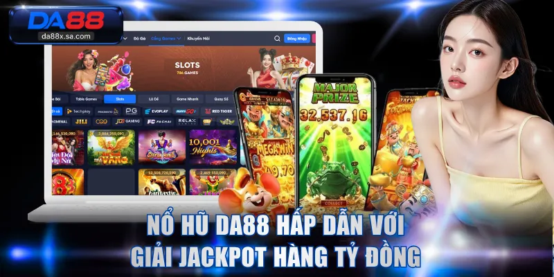 Nổ Hũ DA88 hấp dẫn với giải jackpot hàng tỷ đồng