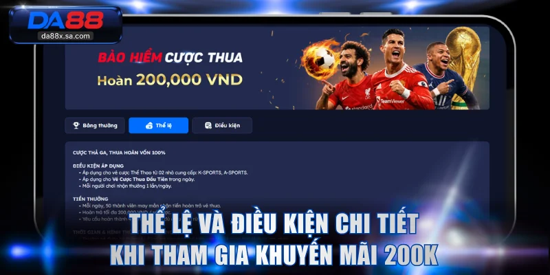 Thể lệ và điều kiện chi tiết khi tham gia khuyến mãi 200K