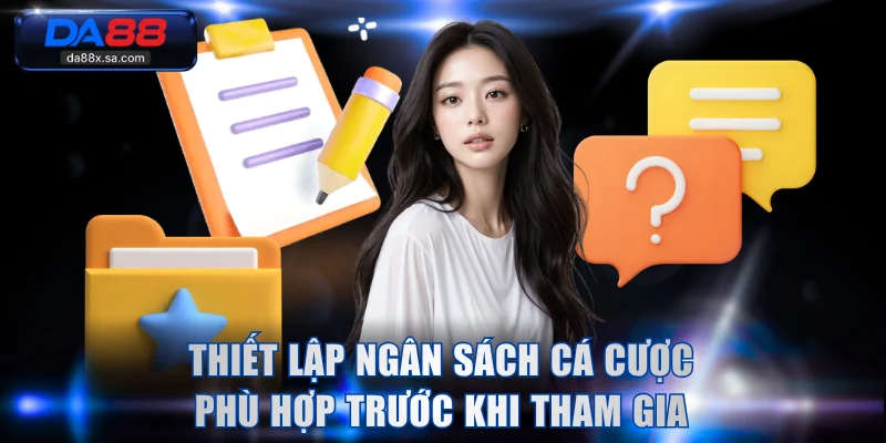 Thiết lập ngân sách cá cược phù hợp trước khi tham gia